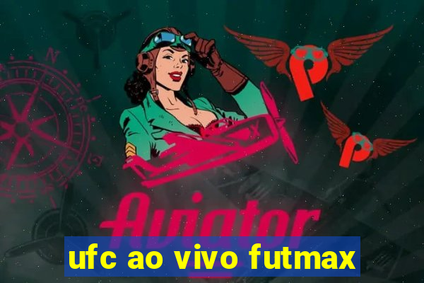 ufc ao vivo futmax